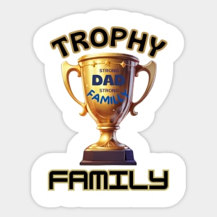 father's day, Strong Dad, Strong family, trophy family, father's day gifts Sticker